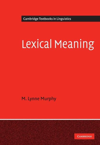 Cover for Murphy, M. Lynne (University of Sussex) · Lexical Meaning - Cambridge Textbooks in Linguistics (Paperback Book) (2010)