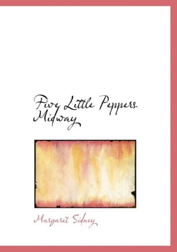 Cover for Margaret Sidney · Five Little Peppers Midway (Hardcover Book) [Large Print, Large Type edition] (2008)