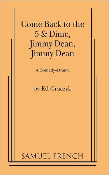Cover for Ed Graczyk · Come Back to the 5 and Dime, Jimmy Dean: A Comedy Drama (Paperback Book) (2010)