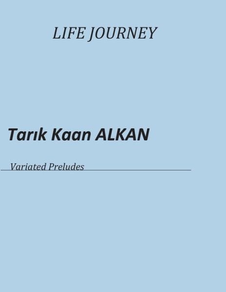 Cover for Tar?k Kaan Alkan · Life Journey Variated Preludes (Taschenbuch) (2020)