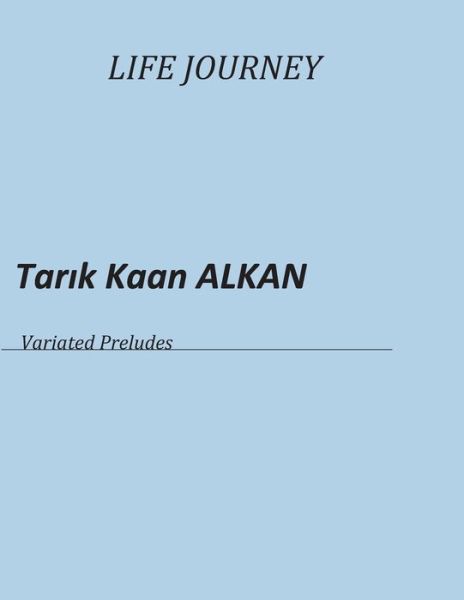 Cover for Tar?k Kaan Alkan · Life Journey Variated Preludes (Paperback Book) (2020)