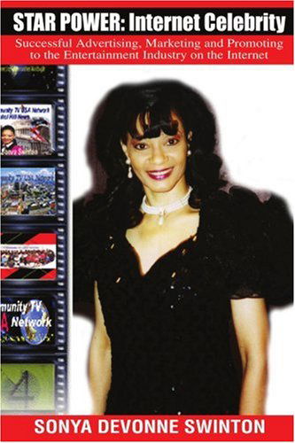 Cover for Sonya D Swinton · Star Power: Internet Celebrity: Successful Advertising, Marketing and Promoting to the Entertainment Industry on the Internet (Paperback Book) (2002)