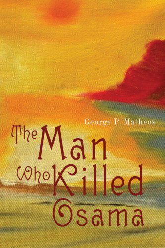 Cover for George Matheos · The Man Who Killed Osama (Paperback Book) (2008)