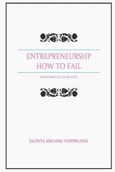 Cover for Jacinta Arcadia Vonprussia · Entrepreneurship : How to Fail (Paperback Book) (2019)