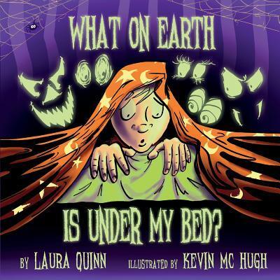 Cover for Laura Quinn · What on earth is under my bed? (Paperback Book) (2017)