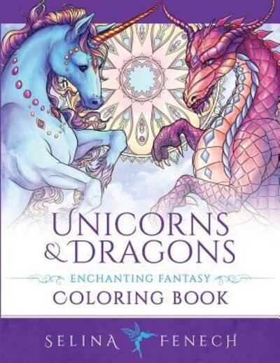 Cover for Selina Fenech · Unicorns and Dragons - Enchanting Fantasy Coloring Book (Paperback Bog) (2018)