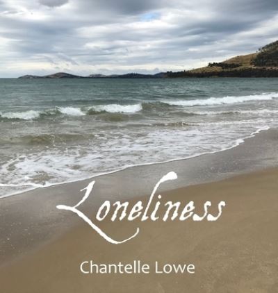 Cover for Chantelle Lowe · Loneliness (Hardcover Book) (2021)