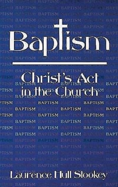 Cover for Laurence Hull Stookey · Baptism: Christ's Act in the Church (Paperback Book) (1982)