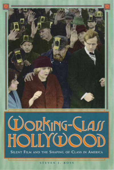 Cover for Steven J. Ross · Working-Class Hollywood: Silent Film and the Shaping of Class in America (Paperback Book) (2000)