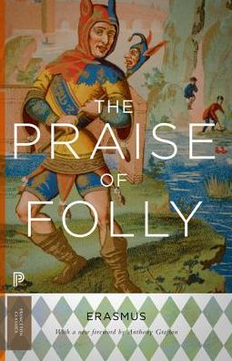 Cover for Desiderius Erasmus · The Praise of Folly: Updated Edition - Princeton Classics (Taschenbuch) [Revised edition] (2015)