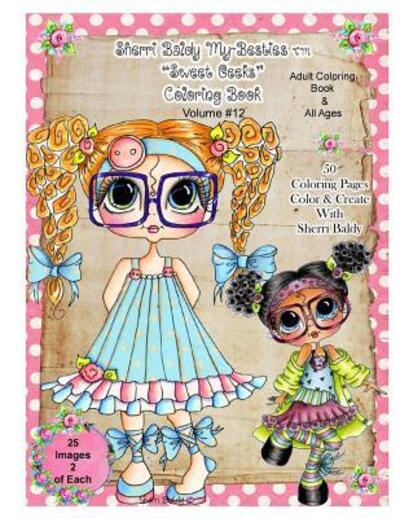 Sherri Baldy Tm My-Besties Tm Sweet Geeks Coloring Book - Sherri Ann Baldy - Książki - Sherri Baldy My-Besties - 9780692733646 - 5 czerwca 2016