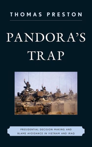 Cover for Thomas Preston · Pandora's Trap: Presidential Decision Making and Blame Avoidance in Vietnam and Iraq (Pocketbok) (2013)