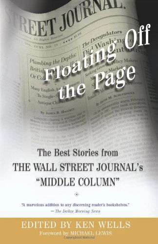 Cover for Ken Wells · Floating off the Page: the Best Stories from the Wall Street Journal's &quot;Middle Column&quot; (Wall Street Journal Book) (Pocketbok) (2003)