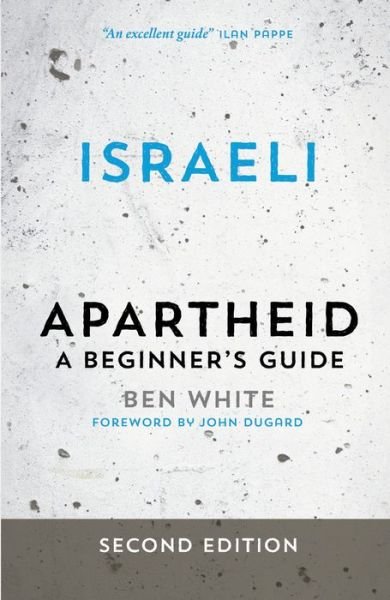 Cover for Ben White · Israeli Apartheid: A Beginner's Guide (Hardcover Book) (2014)