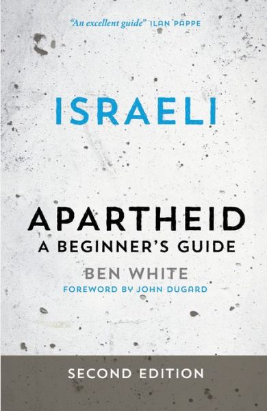 Cover for Ben White · Israeli Apartheid: A Beginner's Guide (Hardcover Book) (2014)