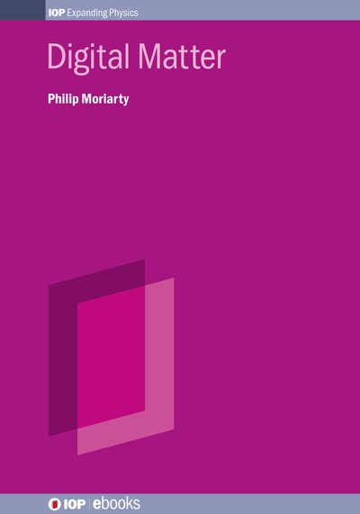 Cover for Moriarty, Professor Philip (University of Nottingham) · Digital Matter: The science of single atom manipulation - IOP ebooks (Hardcover Book) (2025)