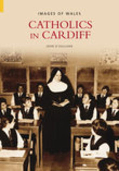 Cover for John O'Sullivan · Catholics in Cardiff: Images of Wales (Paperback Book) [UK edition] (2004)