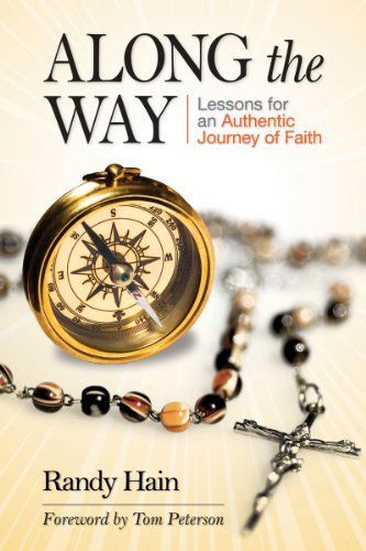 Cover for Randy Hain · Along the Way: Lessons for an Authentic: Lessons for an Authentic Journey of Faith (Paperback Book) (2012)