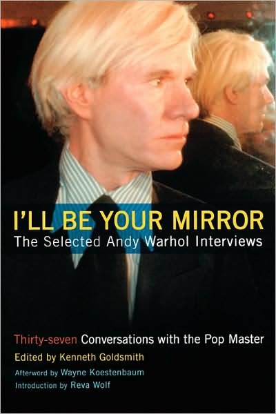 Cover for Kenneth Goldsmith · I'll Be Your Mirror: The Selected Andy Warhol Interviews (Taschenbuch) (2004)