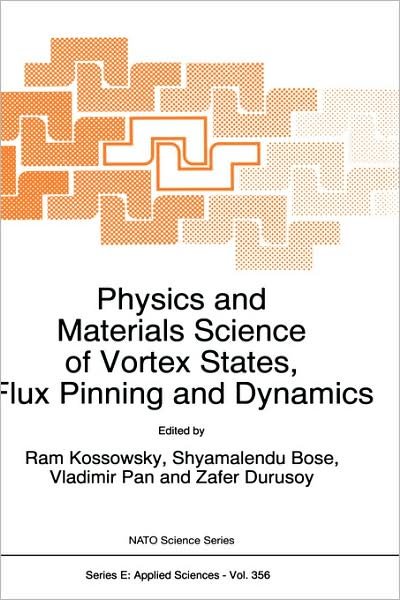 Cover for Ram Kossowsky · Physics and Materials Science of Vortex States, Flux Pinning and Dynamics - Nato Science Series E: (Taschenbuch) [Softcover reprint of the original 1st ed. 1999 edition] (1999)