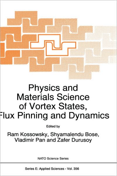 Cover for Ram Kossowsky · Physics and Materials Science of Vortex States, Flux Pinning and Dynamics - Nato Science Series E: (Pocketbok) [Softcover reprint of the original 1st ed. 1999 edition] (1999)