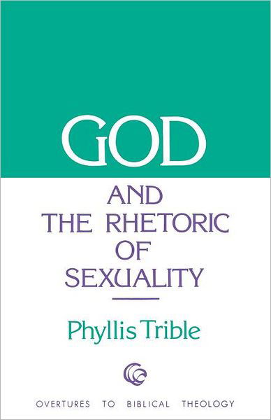 Cover for Phyllis Trible · God and the Rhetoric of Sexuality - Overtures to Biblical Theology (Paperback Bog) [New edition] (1986)