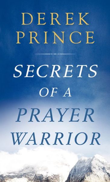 Cover for Derek Prince · Secrets of a Prayer Warrior (Taschenbuch) (2018)