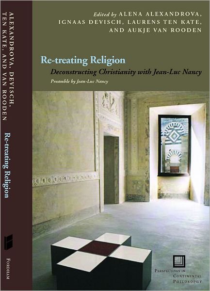 Cover for Ignaas Devisch · Re-treating Religion: Deconstructing Christianity with Jean-Luc Nancy - Perspectives in Continental Philosophy (Gebundenes Buch) (2012)