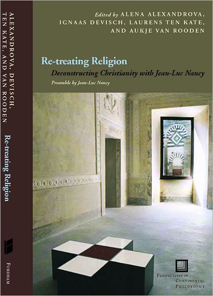 Cover for Ignaas Devisch · Re-treating Religion: Deconstructing Christianity with Jean-Luc Nancy - Perspectives in Continental Philosophy (Hardcover Book) (2012)