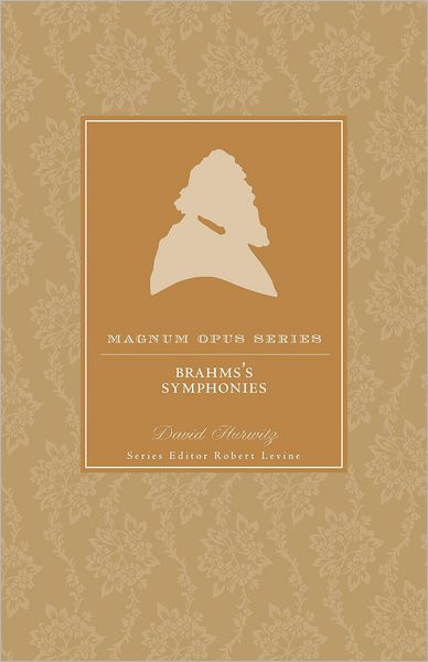 Cover for David Hurwitz · Brahms' Symphonies: A Closer Look - Magnum Opus (Paperback Book) (2009)