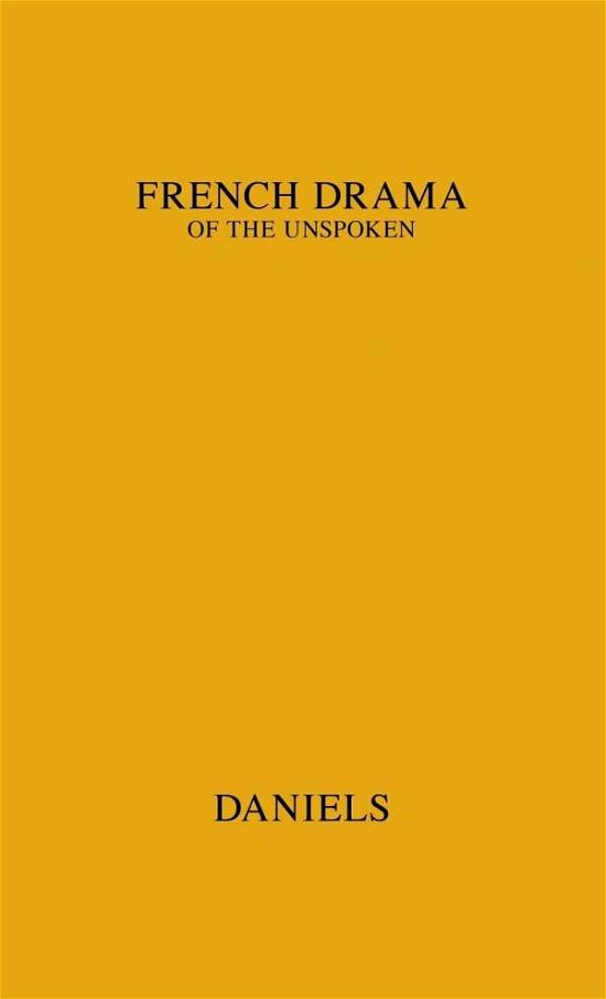 Cover for May Daniels · The French Drama of the Unspoken (Hardcover Book) [New edition] (1977)