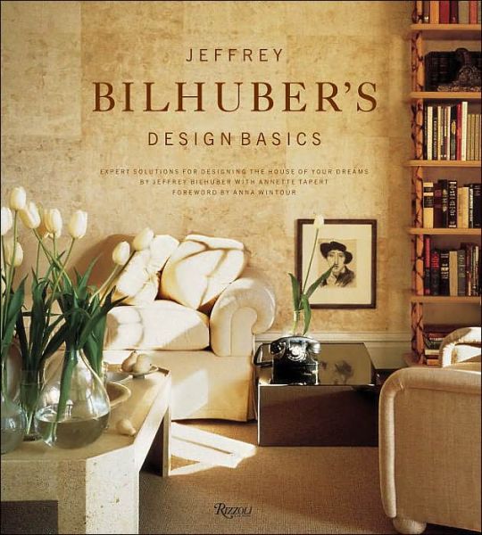 Cover for Jeffrey Bilhuber · Jeffrey Bilhuber's Design Basics: Expert Solutions for Designing the House of Your Dreams (Hardcover Book) (2003)