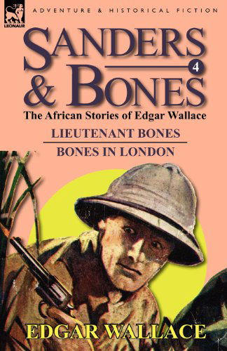 Cover for Edgar Wallace · Sanders &amp; Bones-The African Adventures: 4-Lieutenant Bones &amp; Bones in London (Paperback Book) (2011)