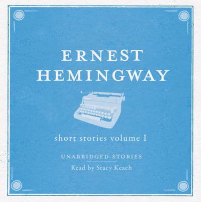 Cover for Ernest Hemingway · The Short Stories Volume 1 Audio (Lydbok (CD)) (2011)