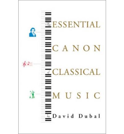 Cover for David Dubal · The Essential Canon of Classical Music (Paperback Book) [1st edition] (2003)