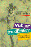 Cover for J. Hoberman · Vulgar Modernism: Writing on Movies and Other Media - Culture &amp; the Moving Image (Hardcover Book) (1991)