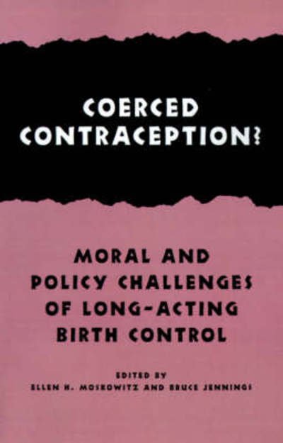 Cover for Ellen H Moskowitz · Coerced Contraception?: Moral and Policy Challenges of Long Acting Birth Control - Hastings Center Studies in Ethics series (Paperback Book) (1996)