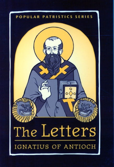 The Letters - Popular Patristics Series - St Ignatius Of Antioch - Books - St Vladimir's Seminary Press,U.S. - 9780881414646 - March 1, 2014