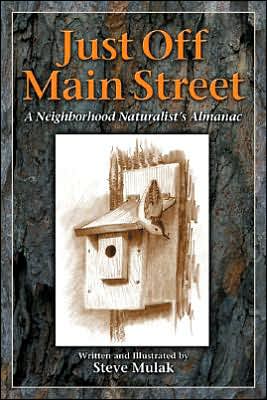 Just Off Main Street: A Neighborhood Naturalist's Almanac - Steven Mulak - Books - Rowman & Littlefield - 9780892726646 - 2005