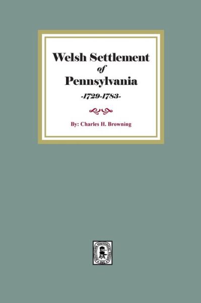 Welsh Settlement of Pennsylvania - Southern Historical Press - Books - Southern Historical Press - 9780893084646 - January 25, 2022