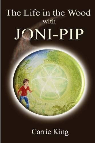 Cover for Carrie King · The Life in the Wood with Joni-pip (Text-only 2nd Edition) (Circles Trilogy) (Paperback Book) [Text-only 2nd, New edition] (2009)