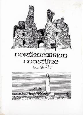 Northumbrian Coastline - Ian Smith - Books - Northern Heritage Services - 9780955540646 - July 15, 2010