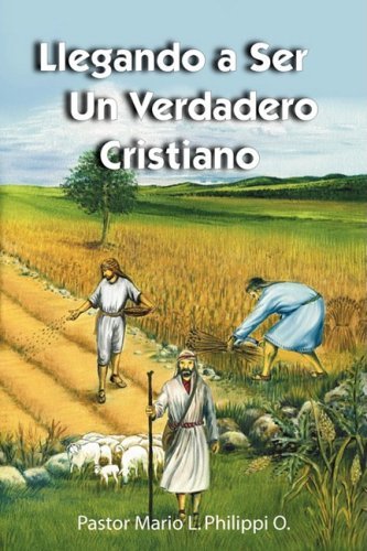 Cover for Mario L. Philippi · Llegando a Ser Un Verdadero Cristiano (Paperback Book) [Spanish edition] (2008)
