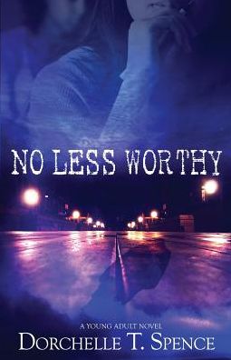 Cover for Dorchelle T Spence · No Less Worthy (Pocketbok) (2014)