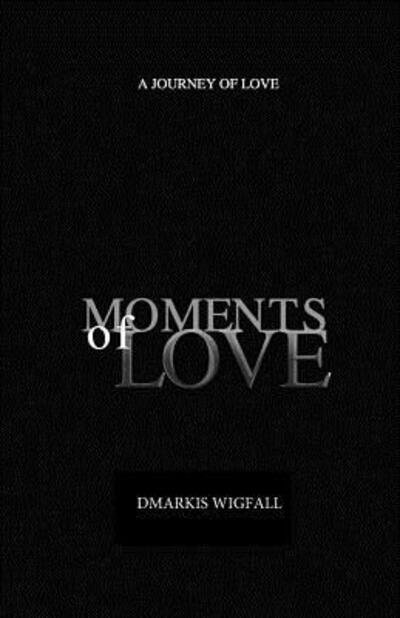 Cover for Dmarkis O Wigfall · Moments of Love (Paperback Book) (2018)