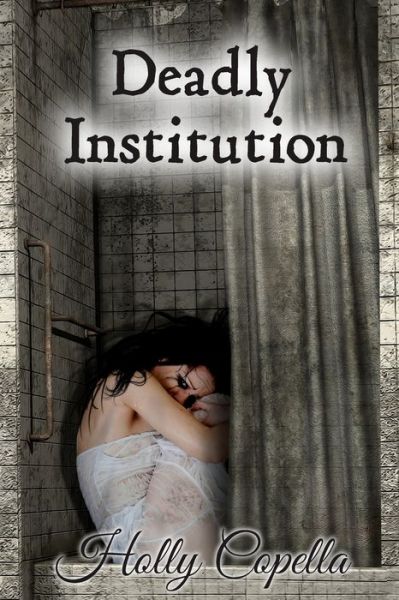 Cover for Holly Copella · Deadly Institution (Paperback Book) (2015)