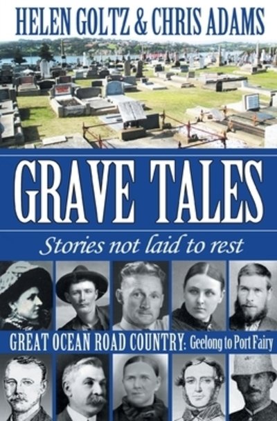 Helen Goltz · Great Ocean Road Country - Geelong to Port Fairy - Grave Tales (Paperback Book) (2017)