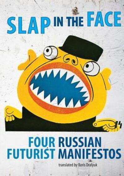 Cover for Slap in the Face Four Russian Futurist Manifestos (Paperback Book) (2017)