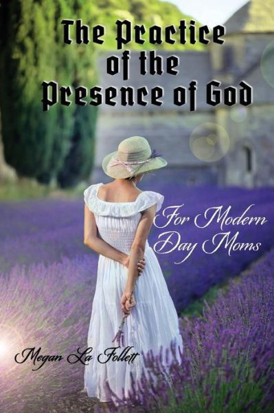 Cover for Megan La Follett · The Practice of the Presence of God for Modern-Day Moms (Paperback Book) (2017)