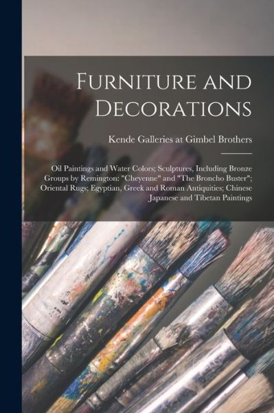 Cover for Kende Galleries at Gimbel Brothers · Furniture and Decorations; Oil Paintings and Water Colors; Sculptures, Including Bronze Groups by Remington (Paperback Book) (2021)